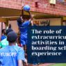 The role of extracurricular activities in the boarding school experience The role of extracurricular activities in the boarding school experience